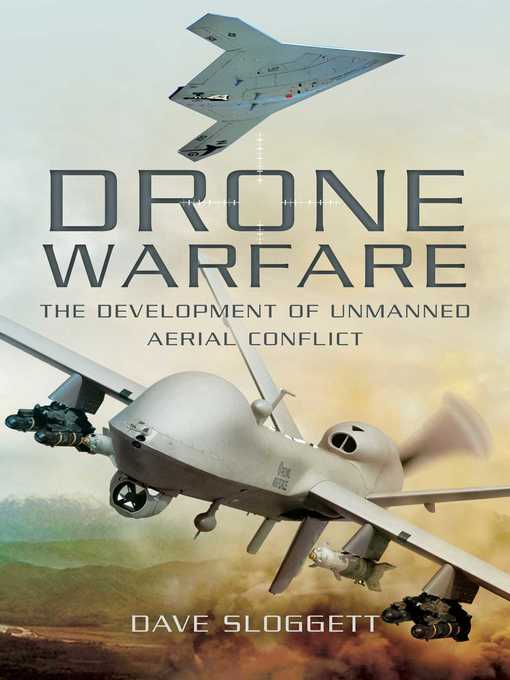 Title details for Drone Warfare: the Development of Unmanned Aerial Conflict by Dave Sloggett - Available
